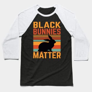 Black Bunnies Matter Bunny Lover Rabbit Owner Woman Man Baseball T-Shirt